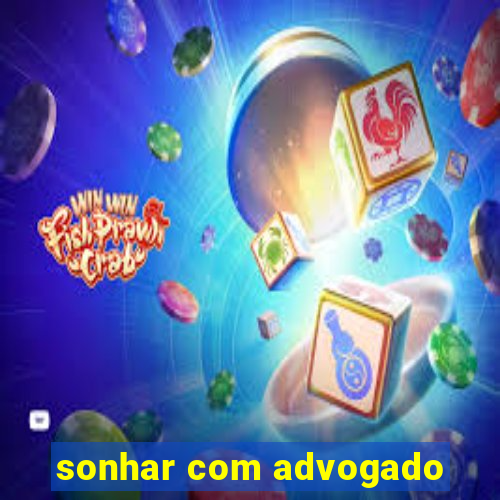 sonhar com advogado